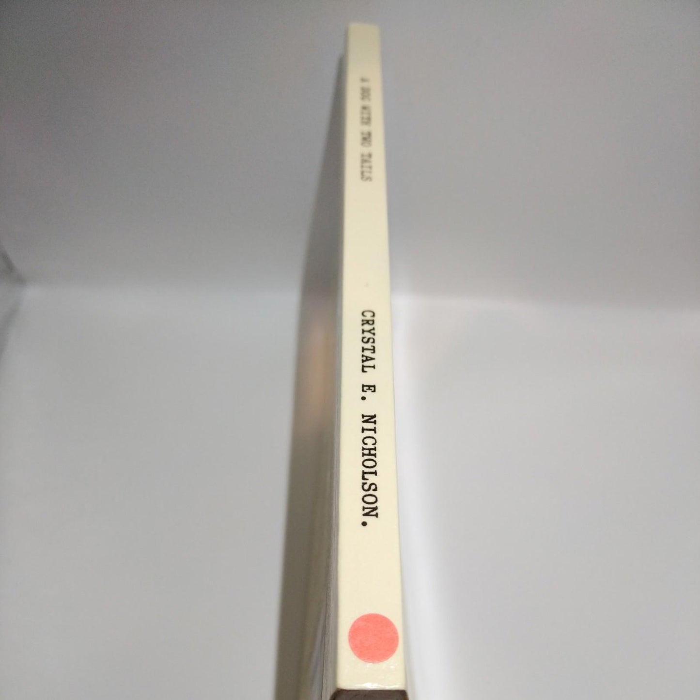 A Dog with Two Tails by Crystal Elizabeth Nicholson Paperback Book